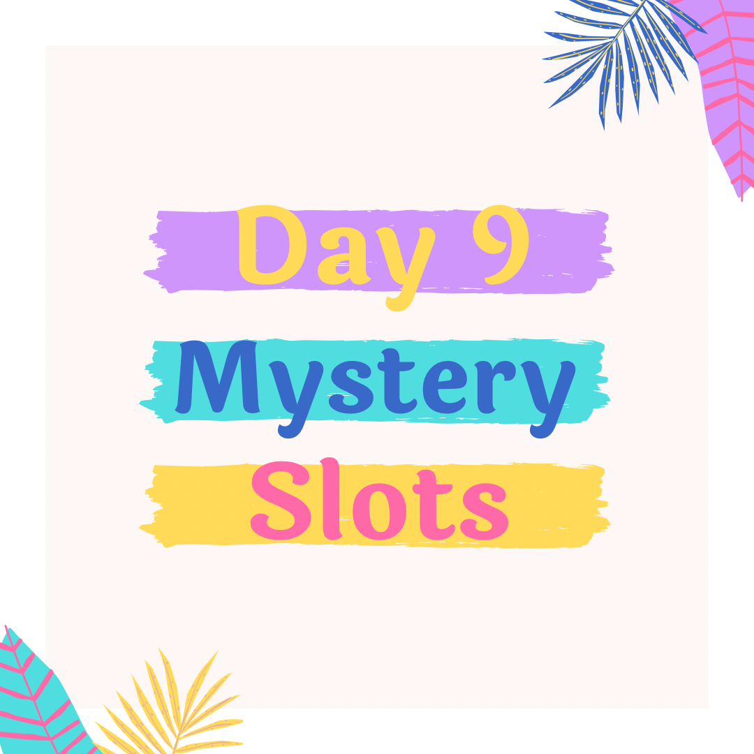 Day 9- Slots!